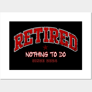 Retired nothing to do since 2024 Posters and Art